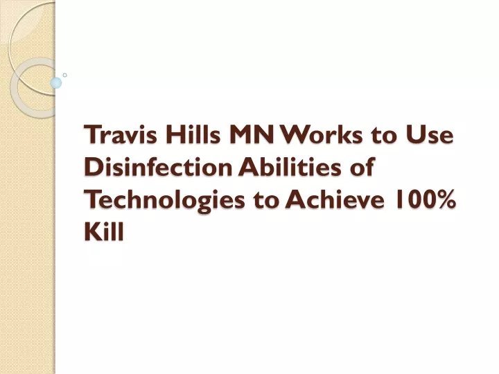 travis hills mn works to use disinfection abilities of technologies to achieve 100 kill