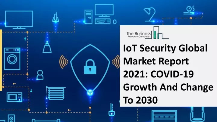 iot security global market report 2021 covid