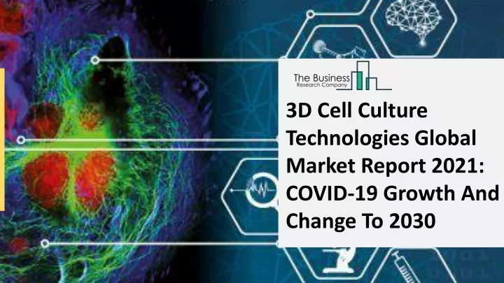 3d cell culture technologies global market report