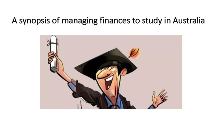 a synopsis of managing finances to study in australia