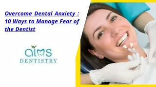 overcome dental anxiety 10 ways to manage fear of the dentist