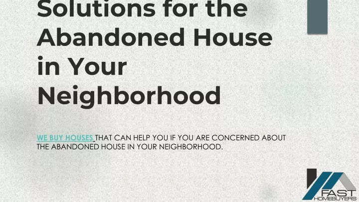 solutions for the abandoned house in your neighborhood
