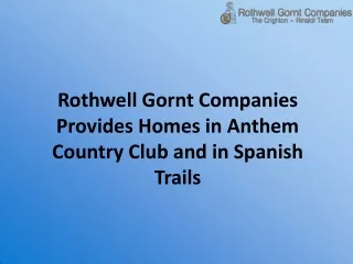 Rothwell Gornt Companies Provides Homes in Anthem Country Club and in Spanish Trails