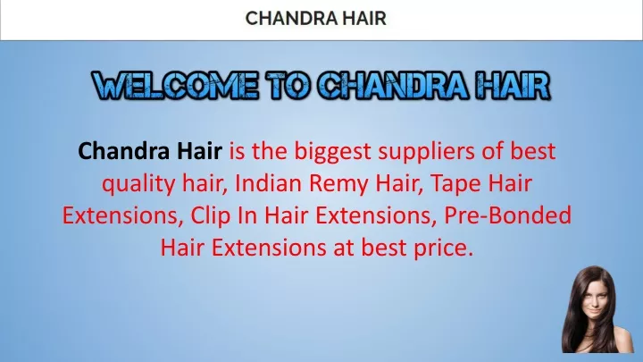 chandra hair is the biggest suppliers of best