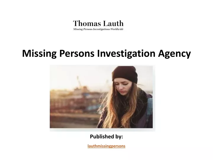 missing persons investigation agency published by lauthmissingpersons