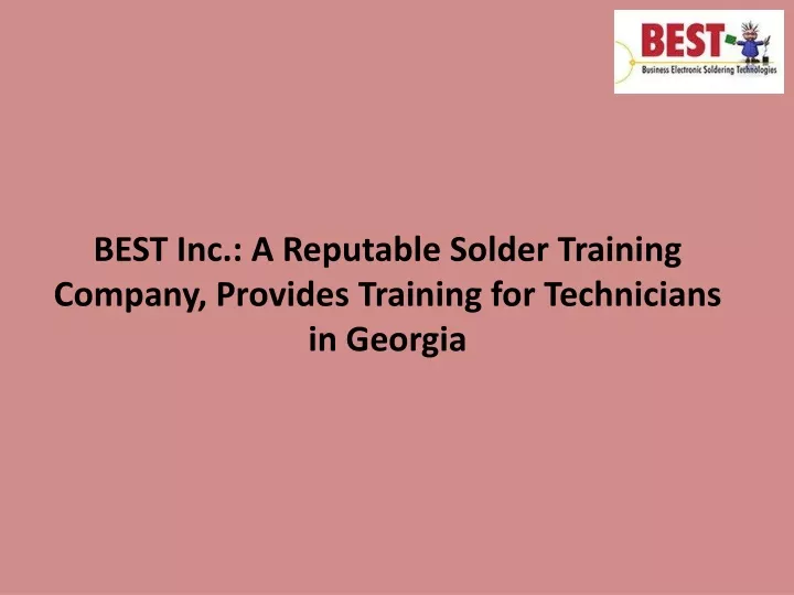 best inc a reputable solder training company provides training for technicians in georgia