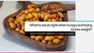 What to eat at night when hungry and trying to lose weight
