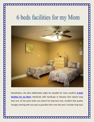6 beds facilities for my Mom