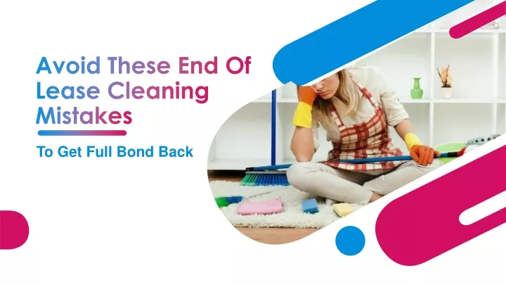 avoid these end of lease cleaning mistakes