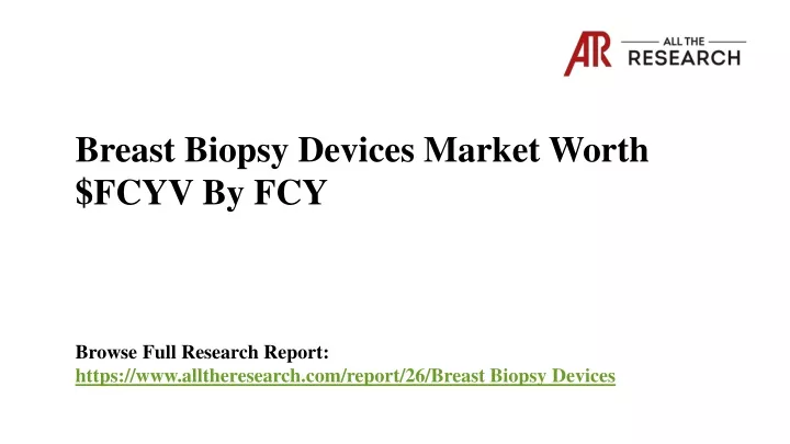 breast biopsy devices market worth fcyv by fcy