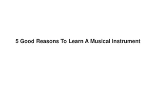 5 Good Reasons To Learn A Musical Instrument