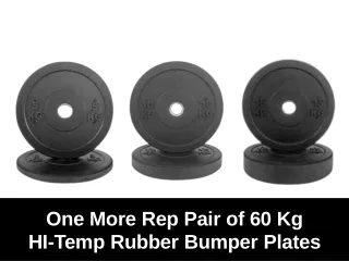 one more rep pair of 60 kg hi temp rubber bumper