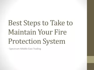 best steps to take to maintain your fire protection system