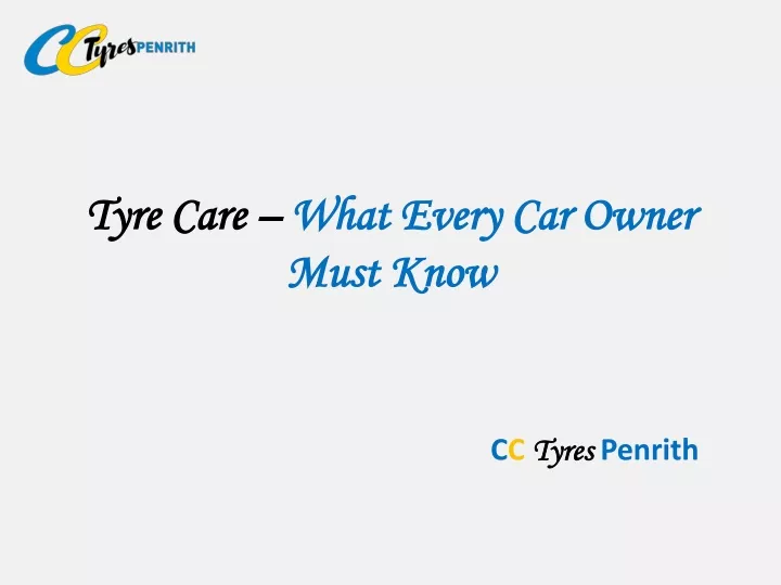 tyre care what e very c ar o wner m ust k now