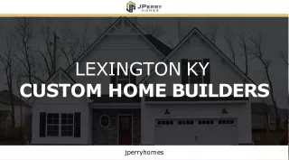 Find best Lexington KY custom home builders at J Perry Homes