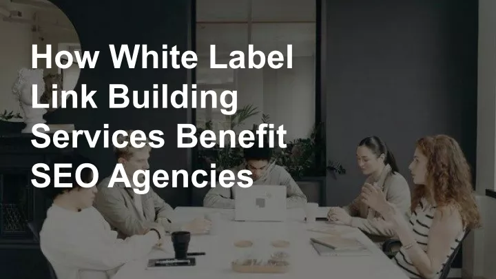 how white label link building services benefit