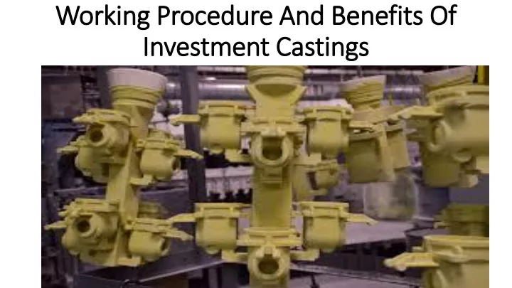 working procedure and benefits of investment castings