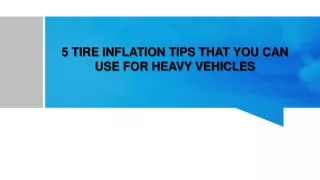 TIRE INFLATION TIPS THAT YOU CAN USE FOR HEAVY VEHICLES