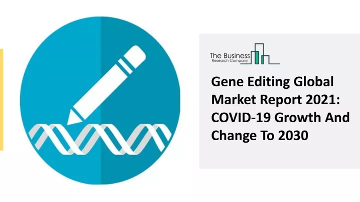 gene editing global market report 2021 covid