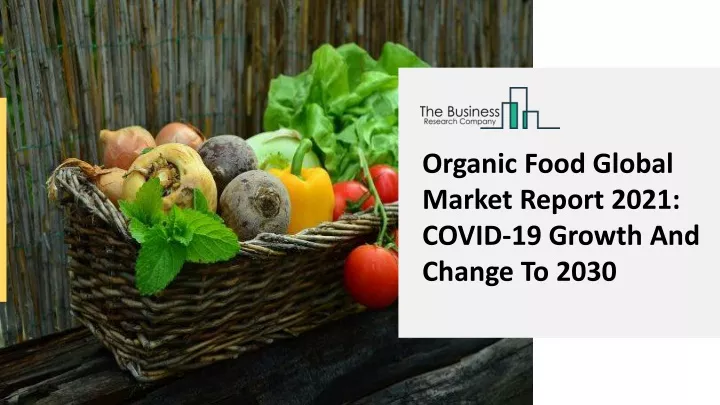 organic food global market report 2021 covid