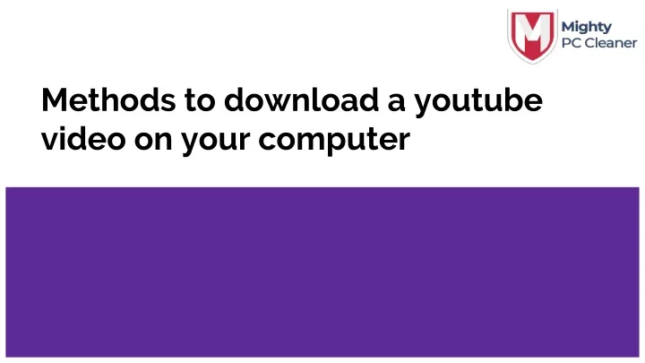 methods to download a youtube video on your computer