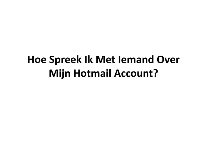 hoe spreek ik met iemand over mijn hotmail account