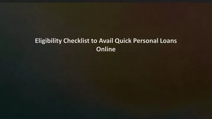 eligibility checklist to avail quick personal loans online