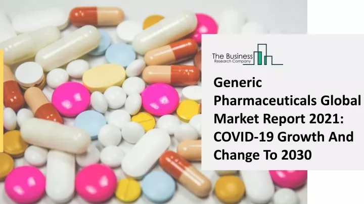 generic pharmaceuticals global market report 2021