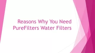 reasons why you need purefilters water filters