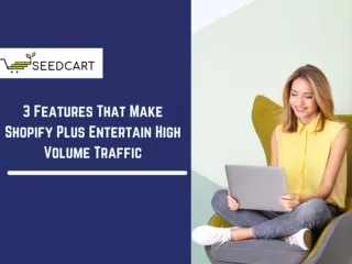 3 features that make shopify plus entertain high volume traffic