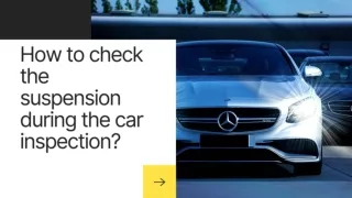 How to check the suspension during the car inspection