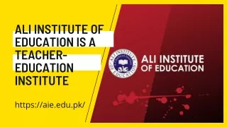 Ali Institute of Education is a Teacher-Education Institute