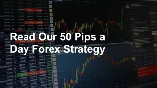 Read Our 50 Pips a Day Forex Strategy