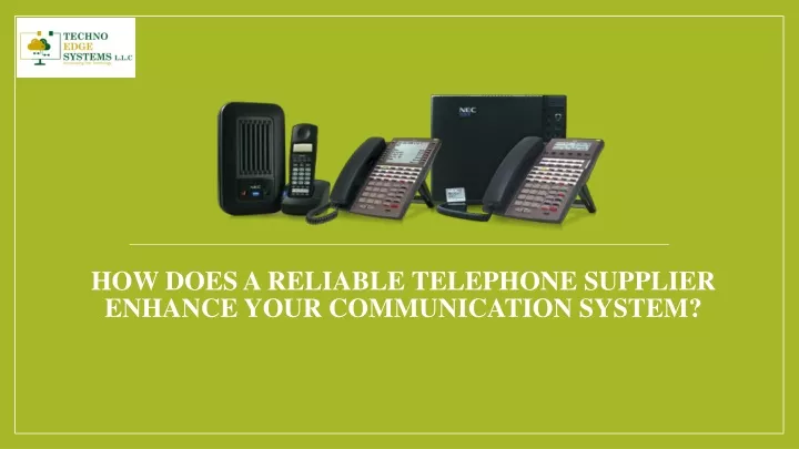 how does a reliable telephone supplier enhance your communication system