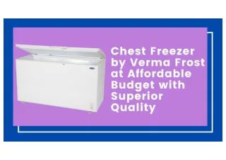 Chest Freezer by Verma Frost at Affordable Budget with Superior Quality