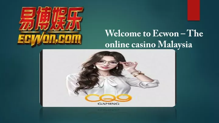 welcome to ecwon the online casino malaysia