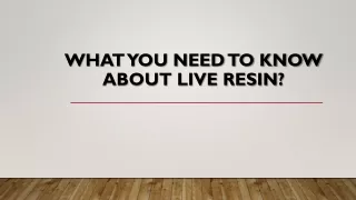 What You Need to Know About Live Resin