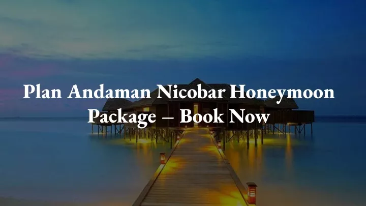 plan andaman nicobar honeymoon package book now