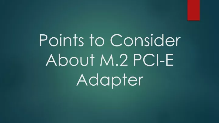 points to consider about m 2 pci e adapter