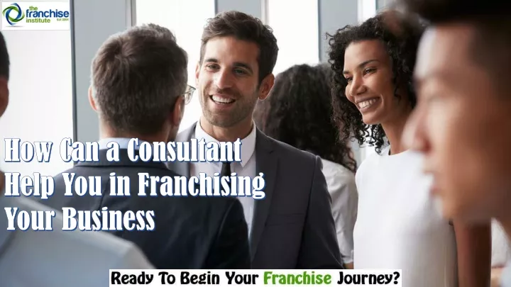 how can a consultant help you in franchising your