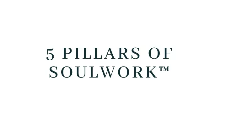 5 pillars of soulwork