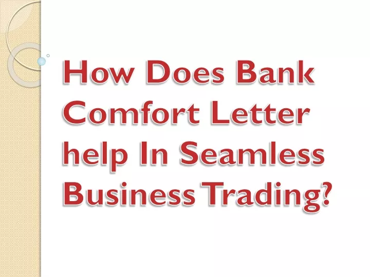 how does bank comfort letter help in seamless business trading