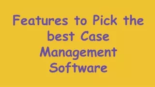 features to pick the best case management software
