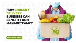 How Grocery Delivery Business Can Benefit From ManageTeamz?