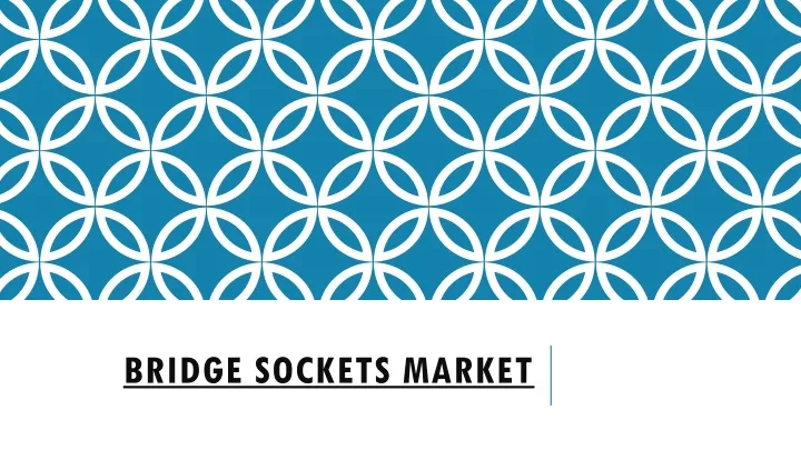 bridge sockets market