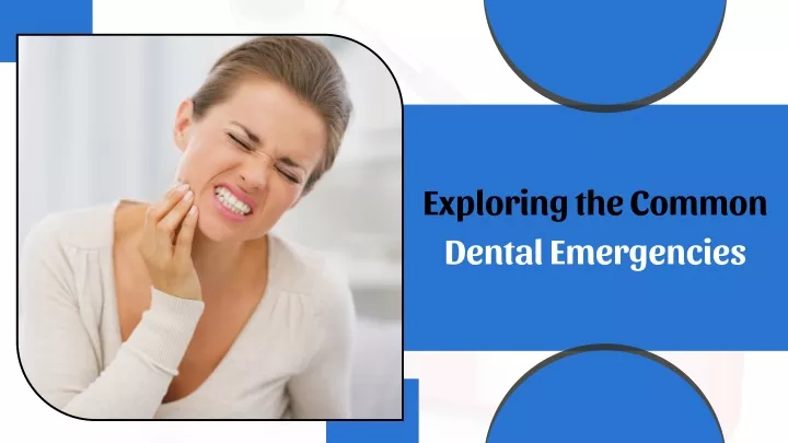 exploring the common dental emergencies