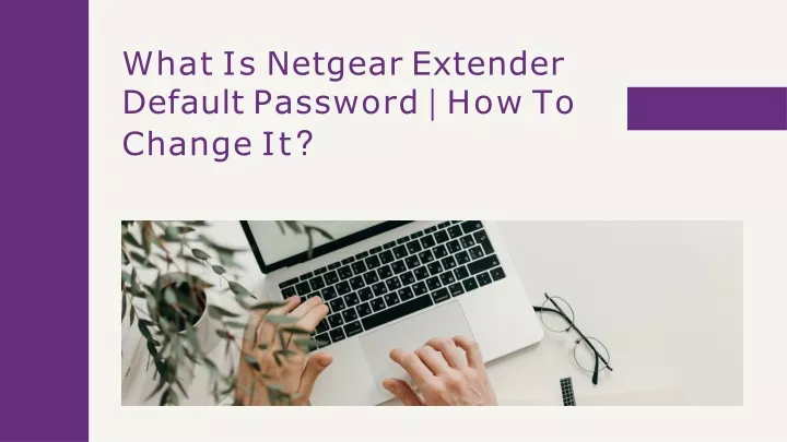 w h at is netgear extender default password how to change it