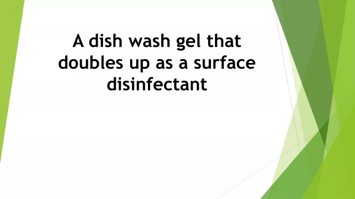 a dish wash gel that doubles up as a surface disinfectant