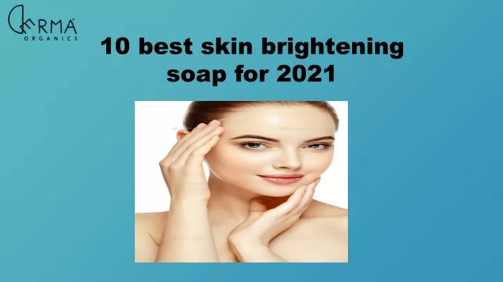 10 best skin brightening soap for 2021