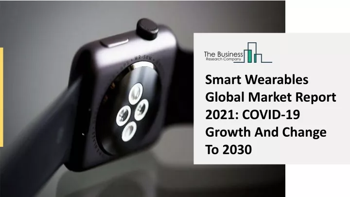 smart wearables global market report 2021 covid